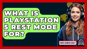 What Is PlayStation 5 Rest Mode For? - Video Gamers Vault