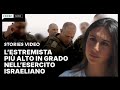 L’estremista più alto in grado nell’esercito israeliano - STORIES VIDEO su Gaza di Cecilia Sala