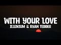 Illenium Ryan Tedder With Your Love Lyrics mp3