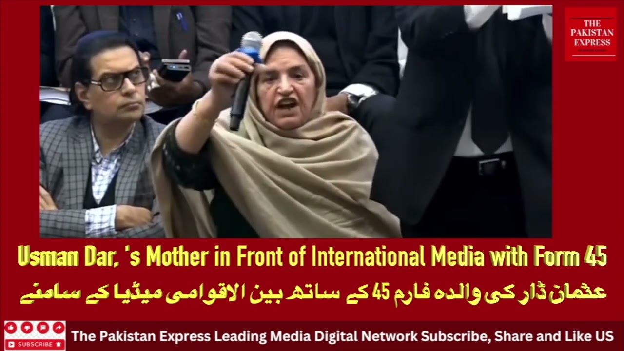 Usman Dar,s Mother Rehana Dar in Front of International Media with Form 45