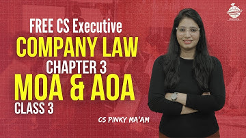 FREE CS Executive |Company Law |Chapter 3 | MOA & AOA | Class 3 | By CS Pinky Maam