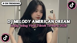 DJ MELODY AMERICAN DREAM X STEREO LOVE X WE FOUND LOVE X DANZA KUDURO FULL BASS VIRAL TIKTOK TERBARU