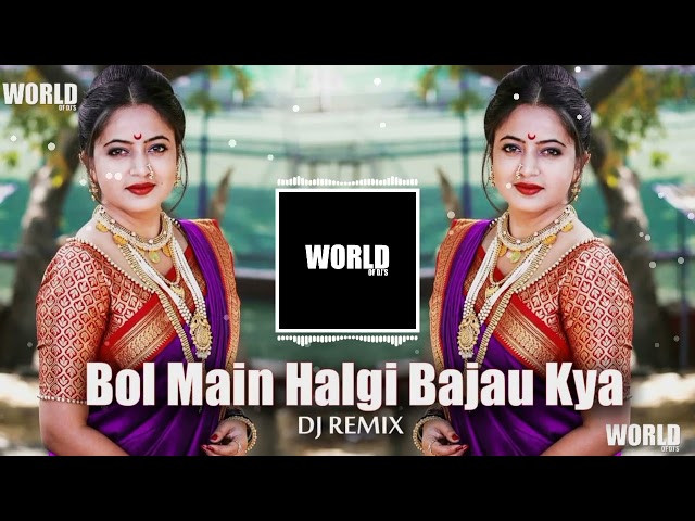 Bol Main Halgi Bajau Kya  DJ REMIX class=