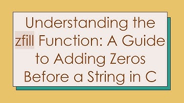 Understanding the zfill Function: A Guide to Adding Zeros Before a String in C