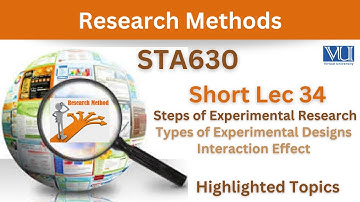 STA630 Short Lecture 34_Steps & Type of Experimental Design_Interaction Effect_Sta630 lec 34_Final