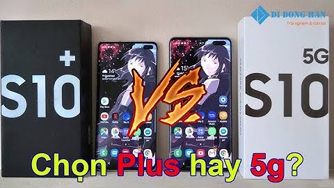 So sánh cardmera s10+ vs s10 5g