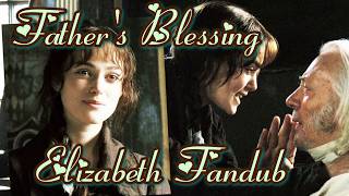 Pride & Prejudice ~ Fathers Blessing ~ Elizabeth Fandub