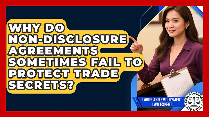 Why Do Non-Disclosure Agreements Sometimes Fail To Protect Trade Secrets?