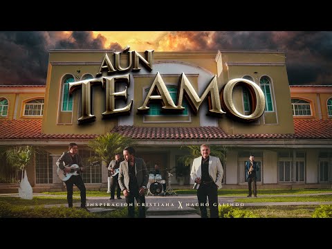 Aún te Amo | Inspiración Cristiana ft Nacho Galindo 