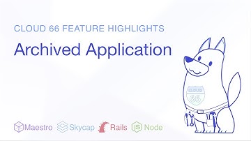 Cloud 66 Feature Highlight: Archived Application