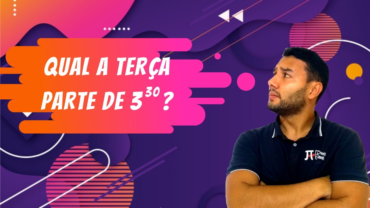 VOCÊ SABE QUAL É A TERÇA PARTE DE 3 ELEVADO A 30º POTÊNCIA ? - YouTube