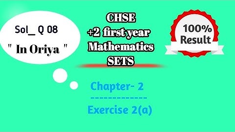 Sets || Sol of Qno-08 ||Exercise 2(a)  || +2 first year || CHSE || Mathematics