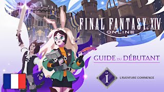 FINAL FANTASY XIV : Guide du débutant - Épisode 1 : L&#39;aventure commence