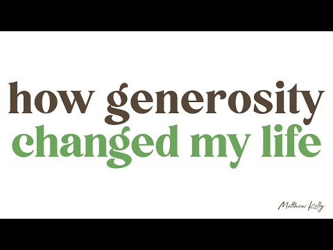 उदारतेने माझे जीवन कसे बदलले - मॅथ्यू केली - उदारतेची सवय - आजवरचे सर्वोत्तम लेंट