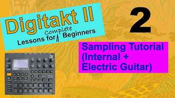 Elektron Digitakt II - Lessons For Complete Beginners - Video 2 - Sampling Tutorial
