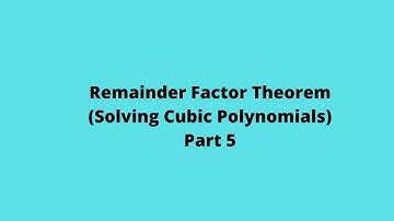 Remainder Factor Theorem (Part 5): Solving Cubic Equations: Math: Algebra: CAPE: Adobe MathLab