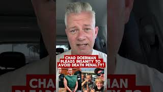 Chad Doerman Pleads INSANITY to Avoid Death Penalty!