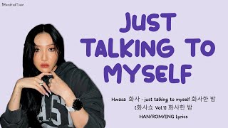 Hwasa  화사 - just talking to myself 화사한 밤[화사쇼 Vol.1] 화사한 밤    HAN/ROM/ENG Lyrics