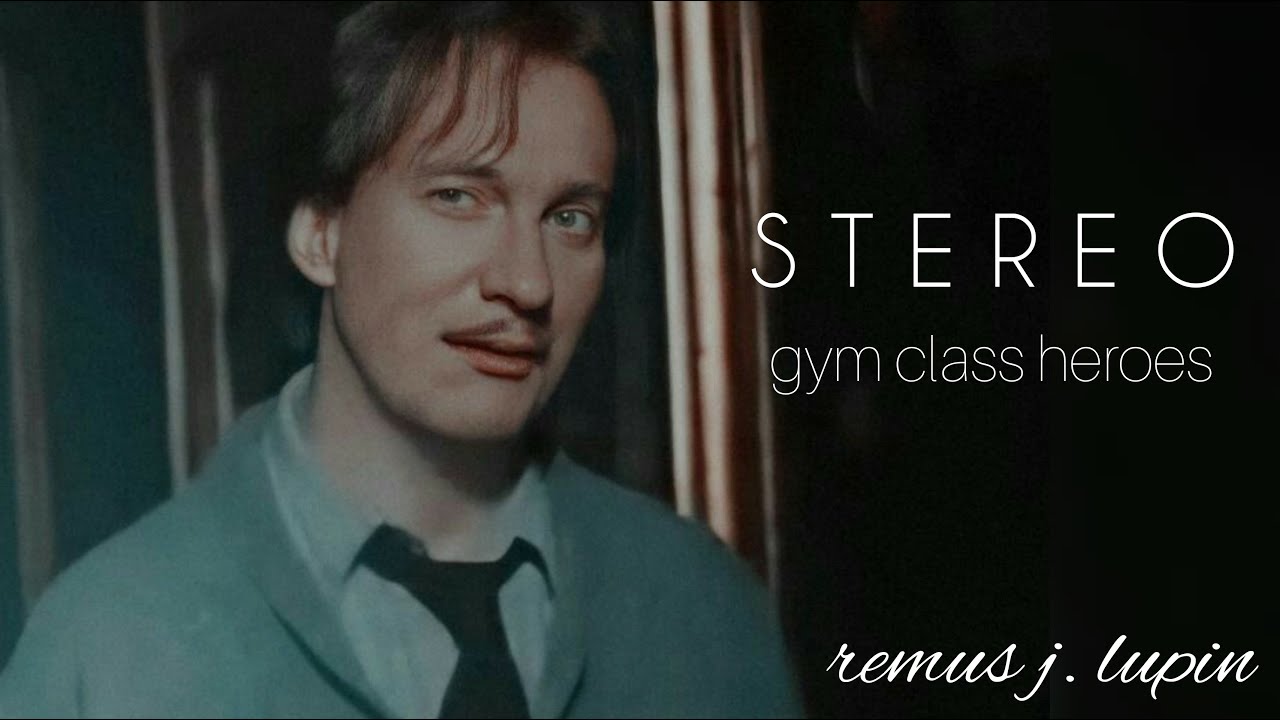 Remus Lupin || Stereo