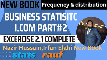 ex2.1 complete business statistics icom part2 new book nazir hussain book/statsrauf