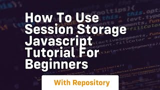 How to use session storage javascript tutorial for beginners