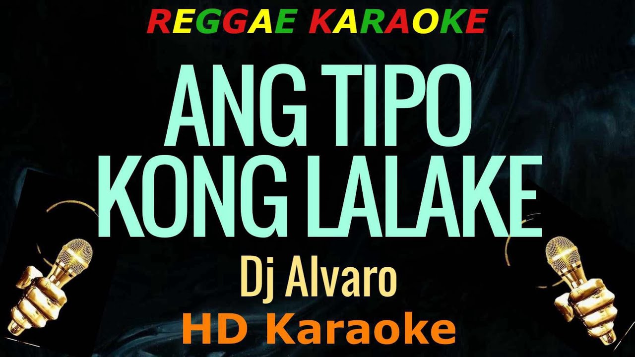 Ang Tipo Kong Lalake - Dj Alvaro (HD Reggae Karaoke)