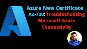Azure New Cert | AZ-720 Troubleshooting Microsoft Azure Connectivity
