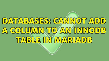 Databases: Cannot add a column to an InnoDB table in Mariadb