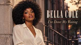 Bella Cole - I’ve Done My Waiting (Official Music Video)