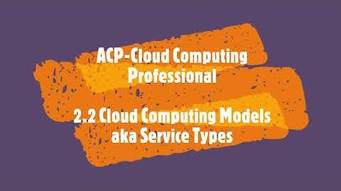 2.2 Cloud Computing Models (Part of ACP - Alibaba Cloud Computing Professional)