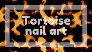 TUTORIAL│Tortoise Nail Art