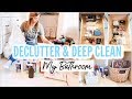 BATHROOM DECLUTTER ORGANIZATION AND DEEP CLEAN | ULTIMATE CLEAN WITH ME 2019