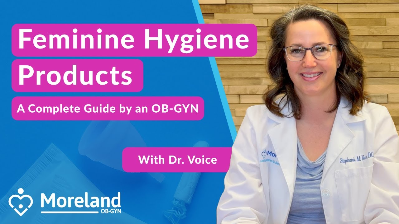 Feminine Hygiene Products: A Complete Guide by an OB-GYN 