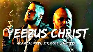 Adam Calhoun, Struggle Jennings -Yeezus Christ (Lyrics)