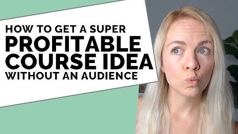 5 Ways to Find Your Profitable Course Idea - even Without An Email List
