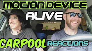 Motion Device Alive Carpool Reactions