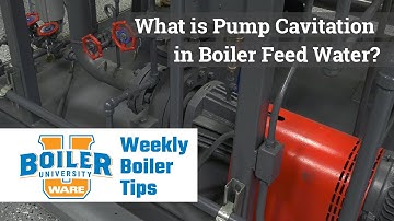 What is Pump Cavitation in Boiler Feed Water? - Weekly Boiler Tips