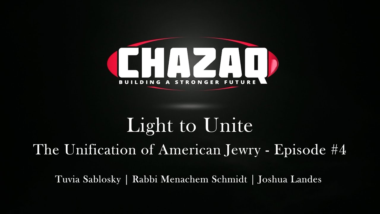 Light to Unite EP4 | Rabbi Menachem Schmidt, Joshua Landes, Tuvia Sablosky | CHAZAQ