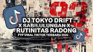 DJ TOKYO DRIFT X SABILULUNGAN X RUTINITAS RADONG | VIRAL FYP TIKTOK TERBARU 2026