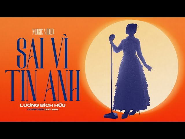 SAI VÌ TIN ANH - LƯƠNG BÍCH HỮU | OFFICIAL MUSIC VIDEO class=