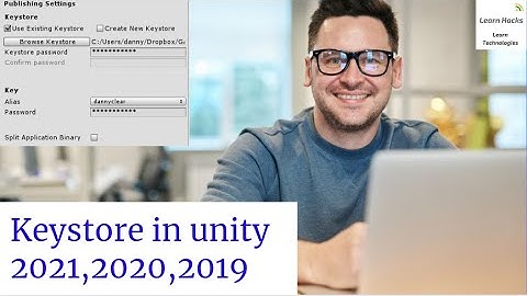 how to make keystore in unity 2021 ,2020 ,2019