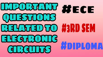 IMPORTANT QUESTIONS RELATED TO ELECTRONIC CIRCUITS (EC) FOR DIPLOMA 3RD SEM ECE STUDENTS