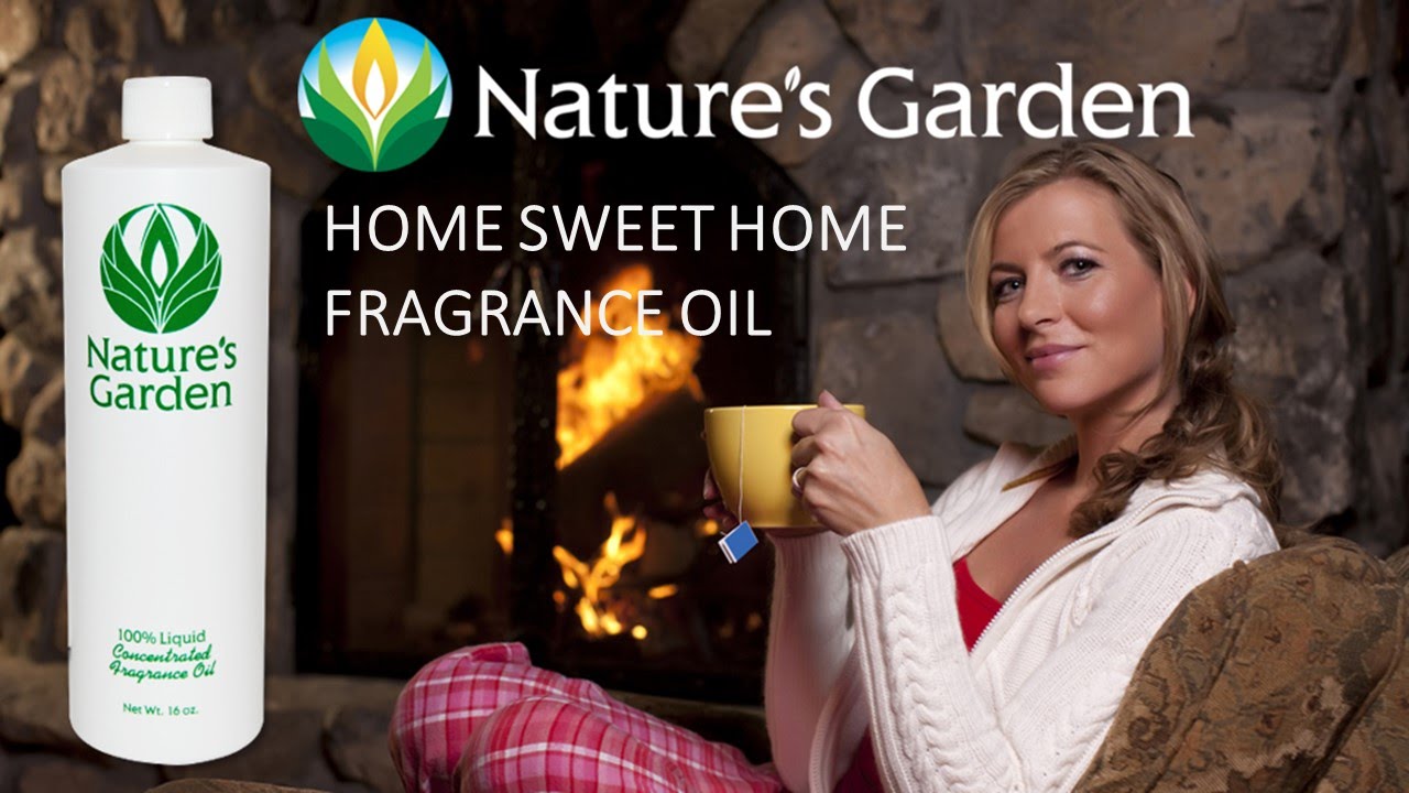 Home Sweet Home Fragrance Oil Natures Garden YouTube