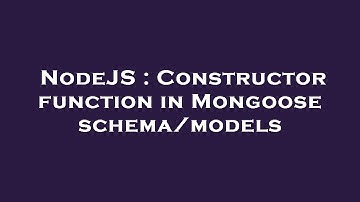 NodeJS : Constructor function in Mongoose schema/models