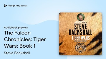 The Falcon Chronicles: Tiger Wars: Book 1 by Steve Backshall · Audiobook preview