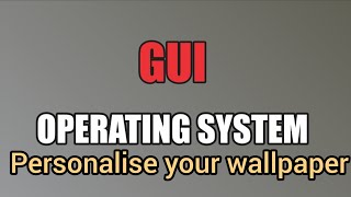 GUI Operating System||How to Personalise Your Wallpaper||class3 ||class2 ||class4 || class5