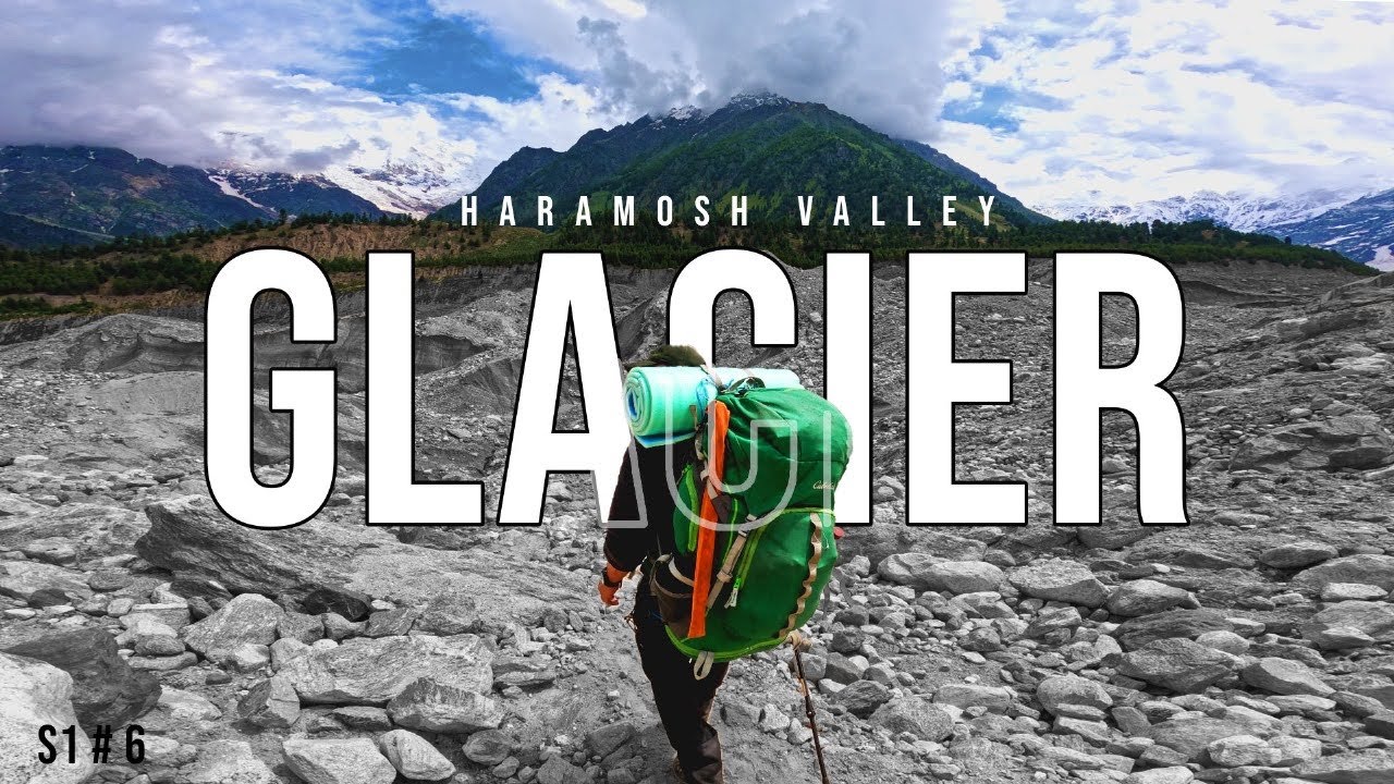 Crossing the Haramosh Glacier 𝗦𝟭 - 𝟬𝟲 An Epic Adventure & Trekking No Turning back