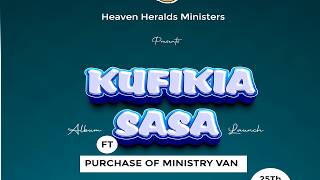 KUFIKIA SASA ALBUM LAUNCH FT PURCHASE OF MINISTRY VAN