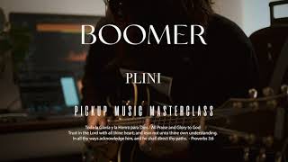 Boomer | PLINI | Pickup Music Masterclass