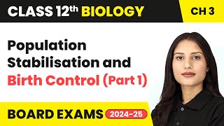 Population Stabilisation and Birth Control (Part 1) | Class 12 Biology Chapter 3 | CBSE 2024-25